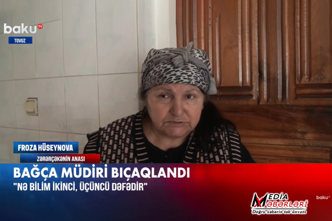 Tovuzda bıçaqlanan bağça müdirinin anası: "Qızımı bir neçə dəfə öldürmək istəyib" - VİDEO