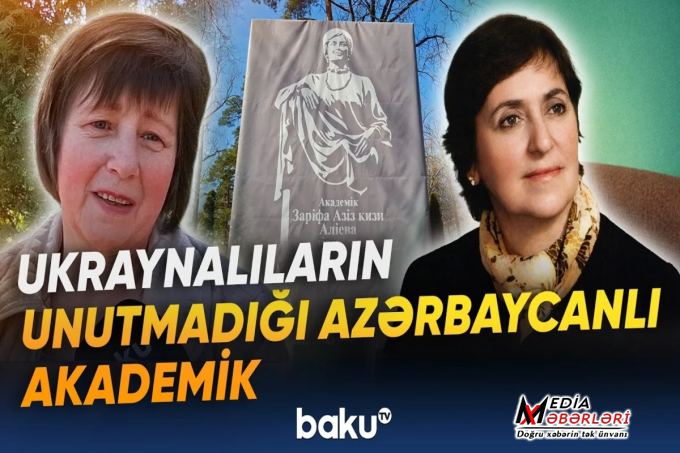 Ukraynalılar azərbaycanlı akademik Zərifə Əliyeva haqqında danışdılar - VİDEO