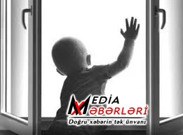 Bakıda 2 yaşlı uşağı qonşuya tapşırdı, qayıdanda öldüyünü gördü